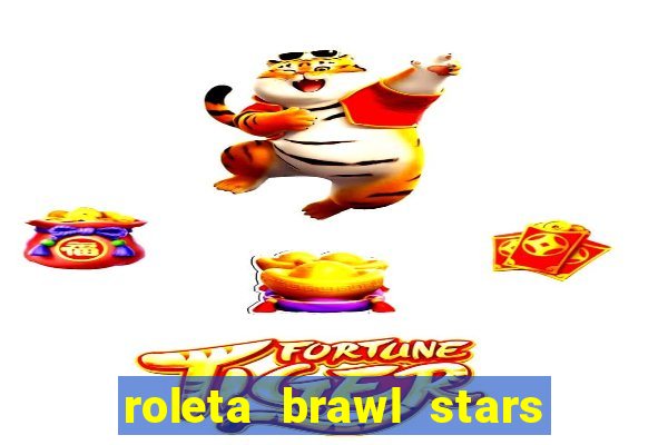 roleta brawl stars 2024 85 brawlers